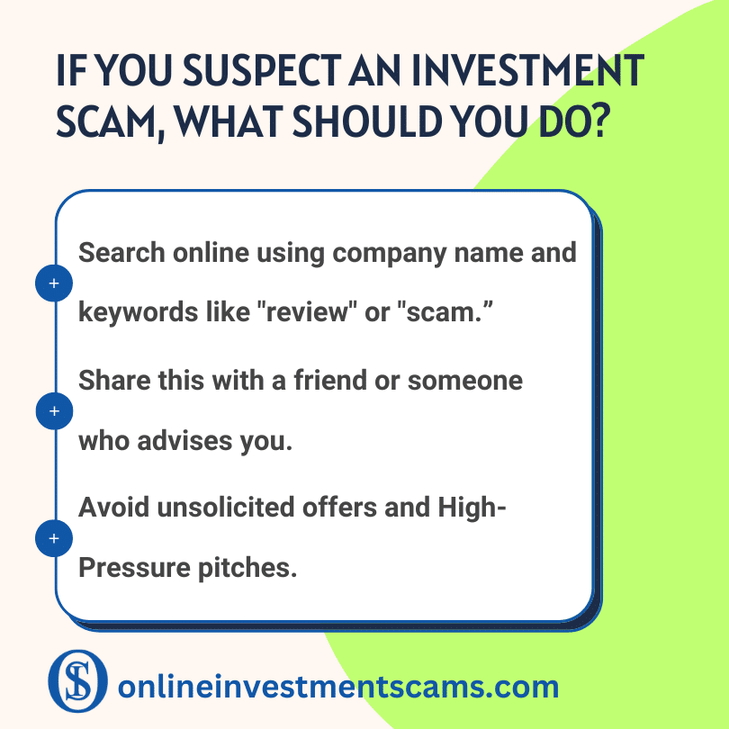If you suspect an investment scam, what should you do?
